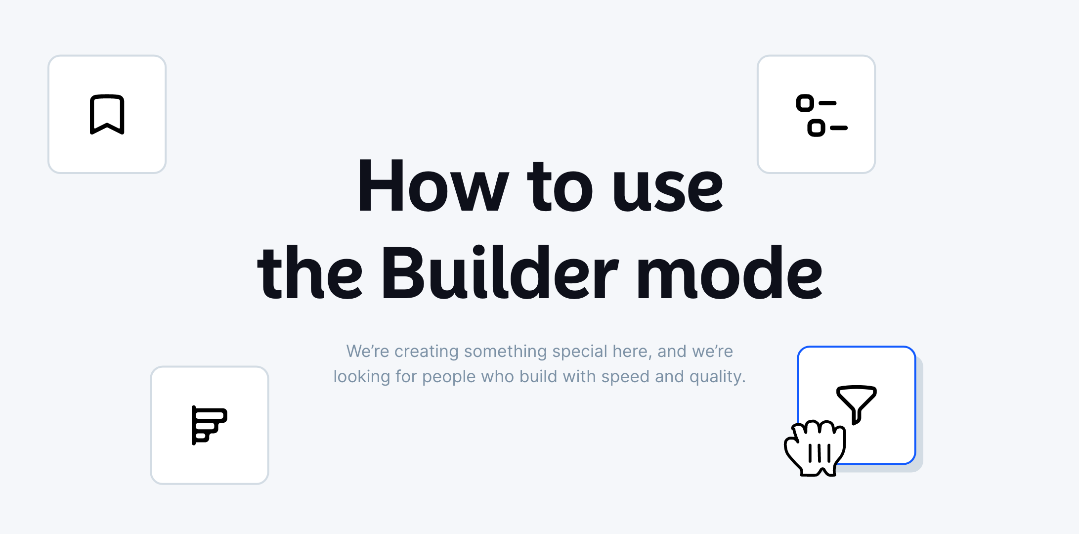 How to use the Builder mode